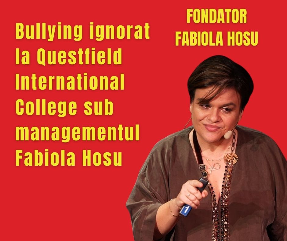 Bullying ignorat la Questfield International College sub managementul Fabiola Hosu